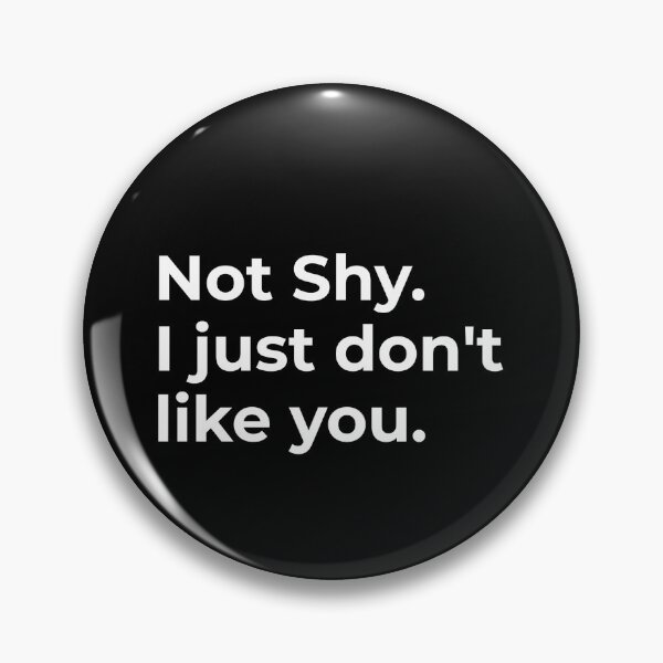 Item preview, Not Shy. I just Don't like you  designed and sold by CapriCreatives.