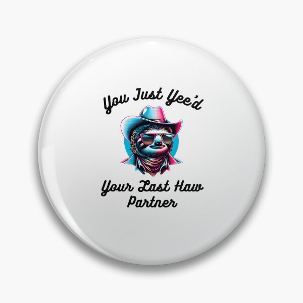 Item preview, You just Yee'd Your last haw partner funny sloth cowboy joke designed and sold by snowry.