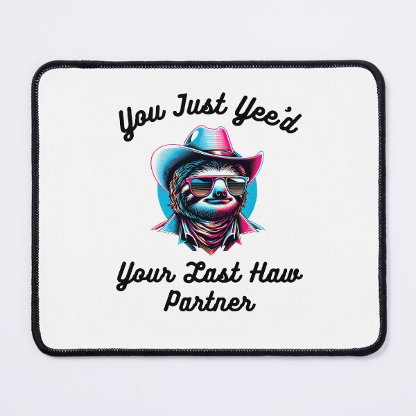 Item preview, You just Yee'd Your last haw partner funny sloth cowboy joke designed and sold by snowry.