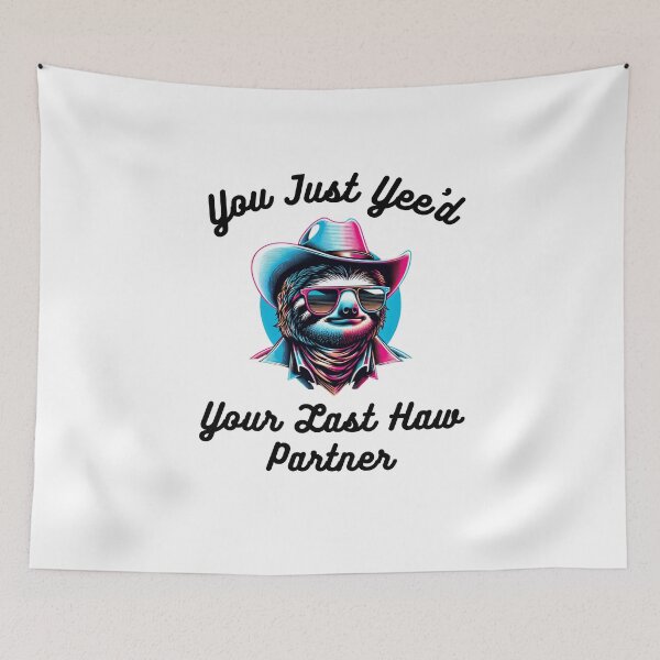 Item preview, You just Yee'd Your last haw partner funny sloth cowboy joke designed and sold by snowry.