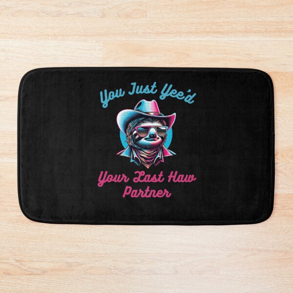 Item preview, Funny You just Yee'd Your last haw partner sloth cowboy joke designed and sold by snowry.