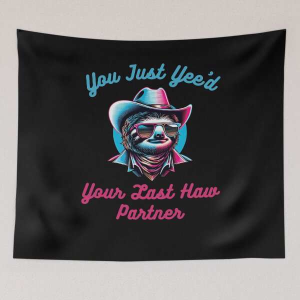 Item preview, Funny You just Yee'd Your last haw partner sloth cowboy joke designed and sold by snowry.