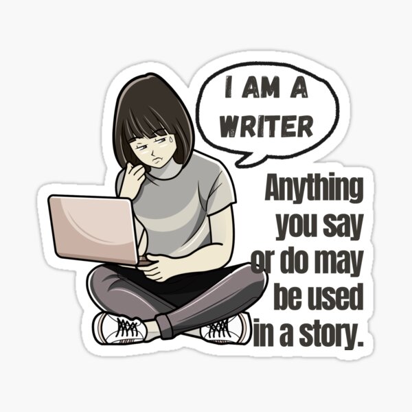 Item preview, I’m a Writer – Anything You Say May Be Used in a Story – Funny Writer designed and sold by officialzurilynn.