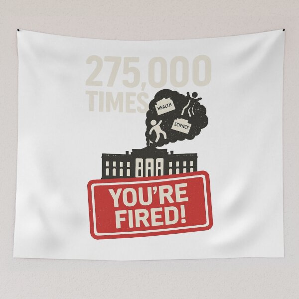 Item preview, 275,000 Times – You’re Fired Protest Poster designed and sold by negve.