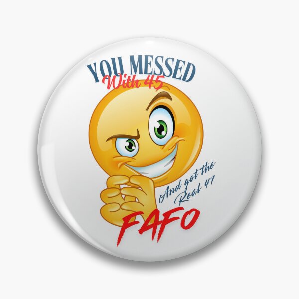 Item preview, You Messed with 45 – Now Meet 47 | FAFO Smirk Emoji designed and sold by FindOutCreation.