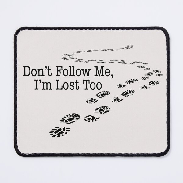 Item preview, Don't Follow Me, I'm Lost Too. Version 3 designed and sold by ArthousePromos.