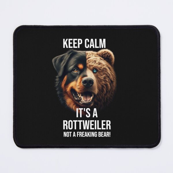 Item preview, Keep Calm It's a Rottweiler, not a freaking Bear designed and sold by 123ks.