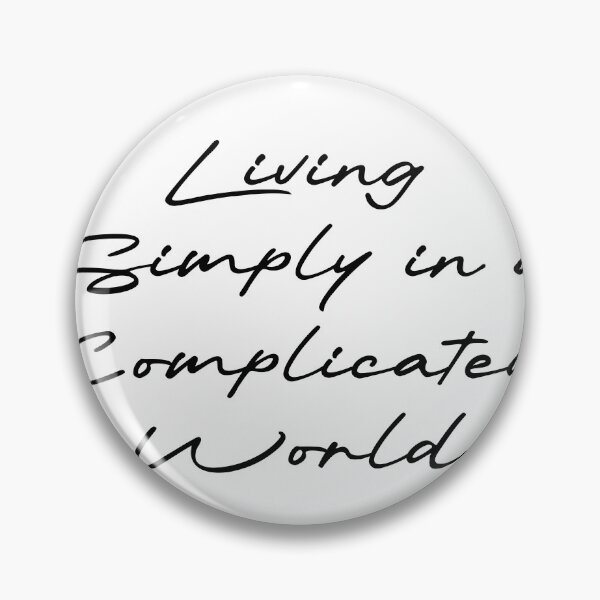 Item preview, Living Simply in a Complicated World designed and sold by Ninjacatoff.