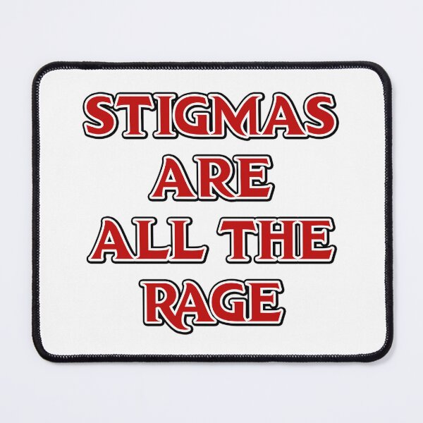 Item preview, Stigmas are all the rage designed and sold by reallypathetic.