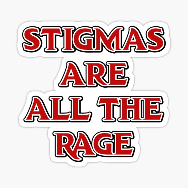 Item preview, Stigmas are all the rage designed and sold by reallypathetic.