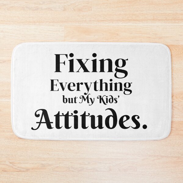 Item preview, Fixing Everything but My Kids’ Attitudes – Funny Parent Quote designed and sold by AlbCraft.