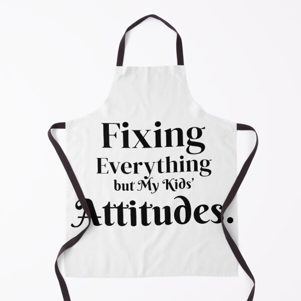 Item preview, Fixing Everything but My Kids’ Attitudes – Funny Parent Quote designed and sold by AlbCraft.