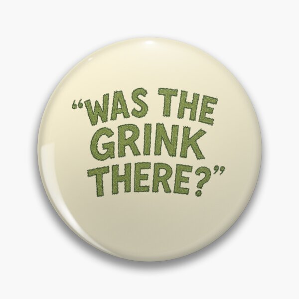 Item preview, Was the Grink There? designed and sold by ChickenFund.