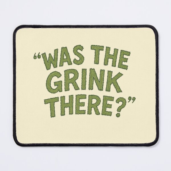 Item preview, Was the Grink There? designed and sold by ChickenFund.
