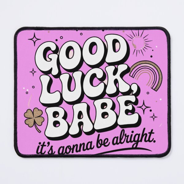 Item preview, Good Luck, babe, It's Gonna be Alright | Lucky Babe Glow Design designed and sold by ThreadCultureAU.