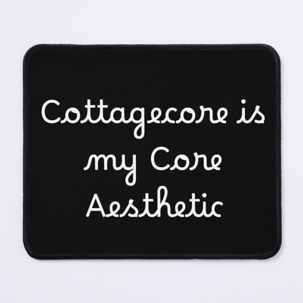 Item preview, Cottagecore is my Core Aesthetic designed and sold by Ninjacatoff.