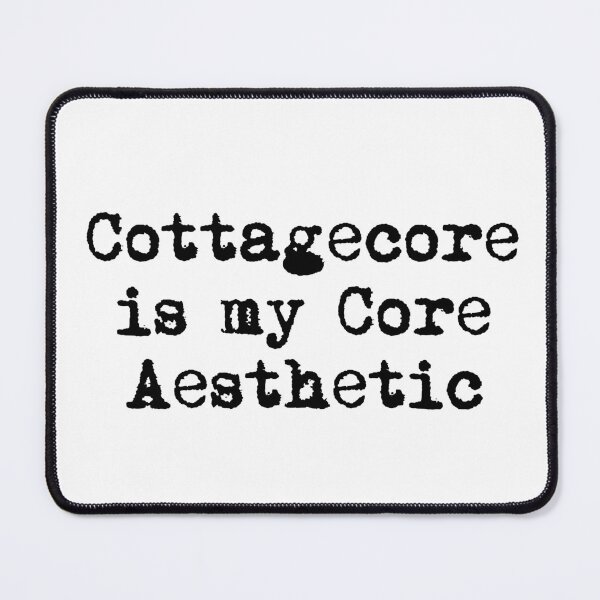 Item preview, Cottagecore is my Core Aesthetic designed and sold by Ninjacatoff.