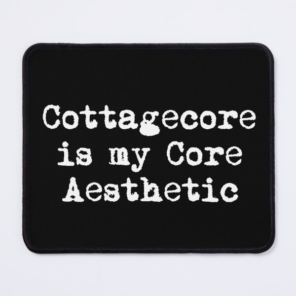 Item preview, Cottagecore is my Core Aesthetic designed and sold by Ninjacatoff.