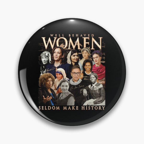 Item preview, Well Behaved Women Seldom Make History designed and sold by kjanedesigns.