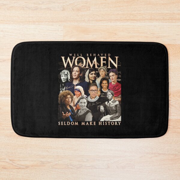 Item preview, Well Behaved Women Seldom Make History designed and sold by kjanedesigns.