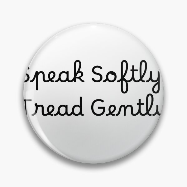 Item preview, Speak Softly, Tread Gently designed and sold by Ninjacatoff.