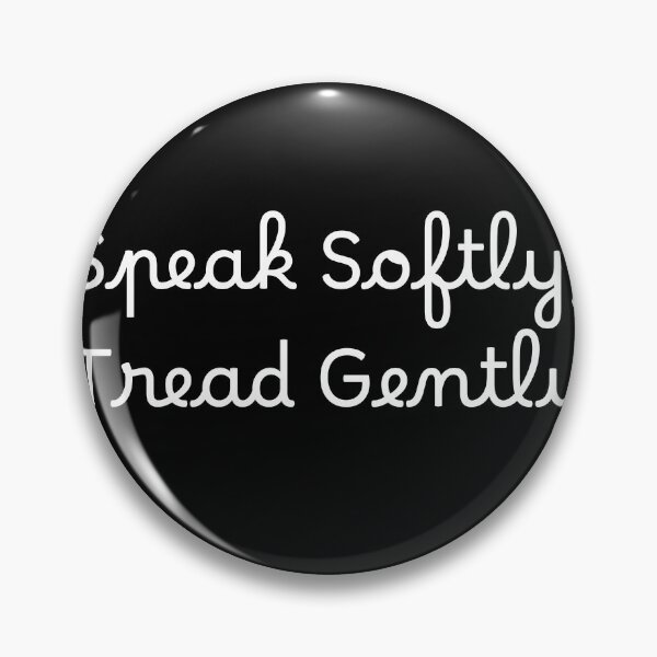 Item preview, Speak Softly, Tread Gently designed and sold by Ninjacatoff.