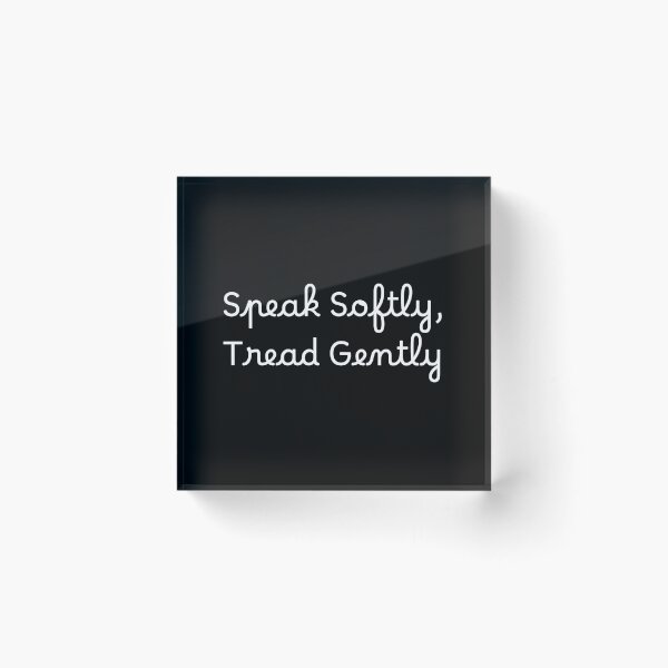 Item preview, Speak Softly, Tread Gently designed and sold by Ninjacatoff.