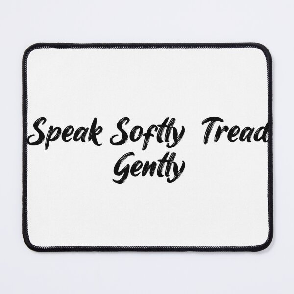 Item preview, Speak Softly, Tread Gently designed and sold by Ninjacatoff.