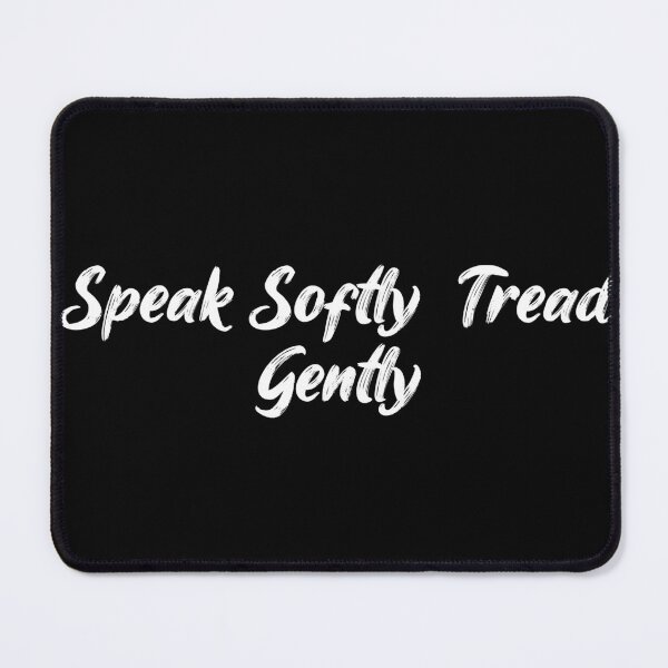 Item preview, Speak Softly, Tread Gently designed and sold by Ninjacatoff.
