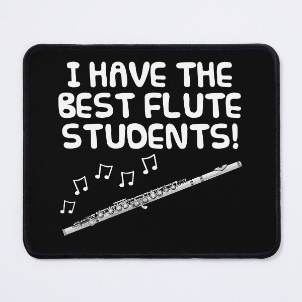 Item preview, I Have The Best Flute Students, Flutist Woodwind Teacher designed and sold by doodlerob.