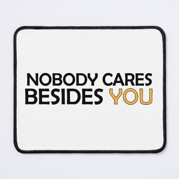 Item preview, Nobody Cares Besides You designed and sold by Positive Mindzet!.