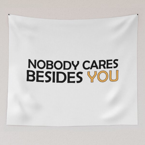 Item preview, Nobody Cares Besides You designed and sold by Positive Mindzet!.