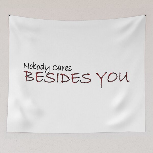 Item preview, nobody cares besides you designed and sold by Positive Mindzet!.