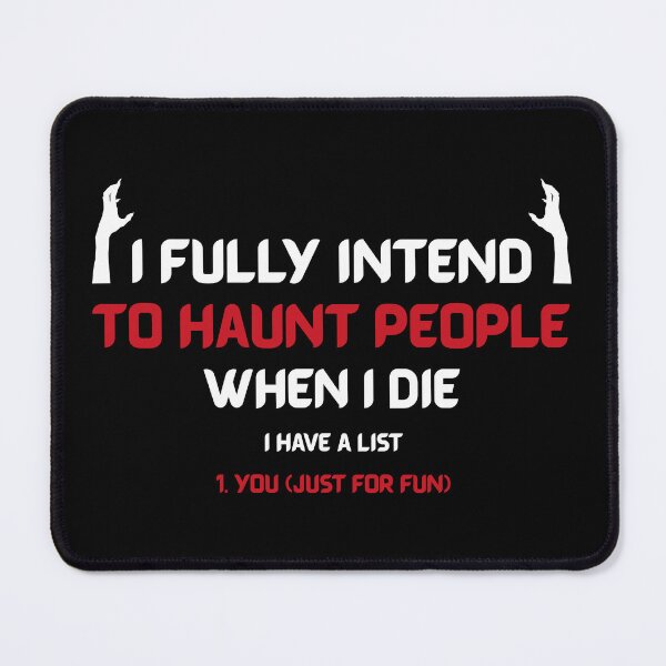 Item preview, I fully intend to haunt people when I die I have a list designed and sold by NatGrafika.