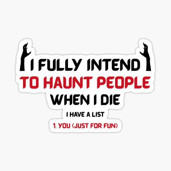 Item preview, I fully intend to haunt people when I die I have a list  designed and sold by NatGrafika.