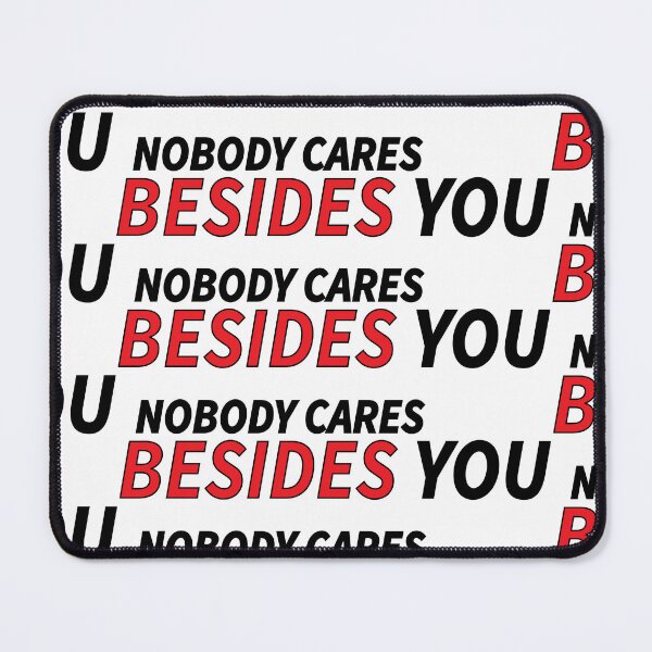 Item preview, nobody cares besides you designed and sold by Positive Mindzet!.