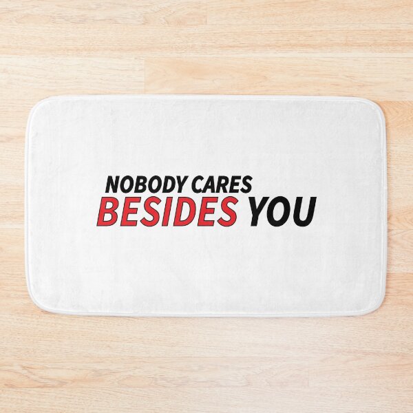 Item preview, nobody cares besides you designed and sold by Positive Mindzet!.