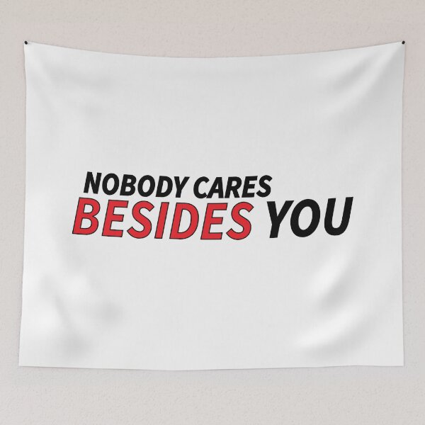 Item preview, nobody cares besides you designed and sold by Positive Mindzet!.