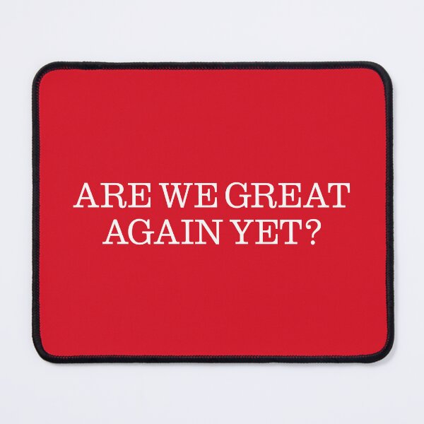 Item preview, Are We Great Again Yet? designed and sold by leAnomis.
