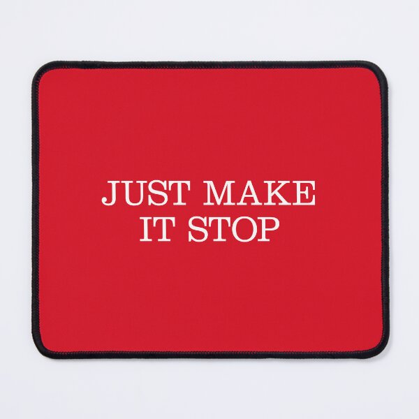 Item preview, Just Make It Stop (MAGA) designed and sold by leAnomis.