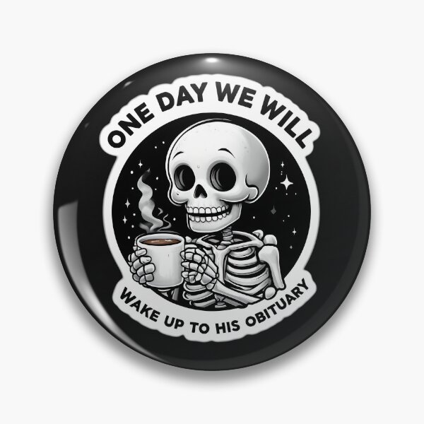 Item preview, One Day We Will Wake Up To His Obituary designed and sold by TheDopamineShot.