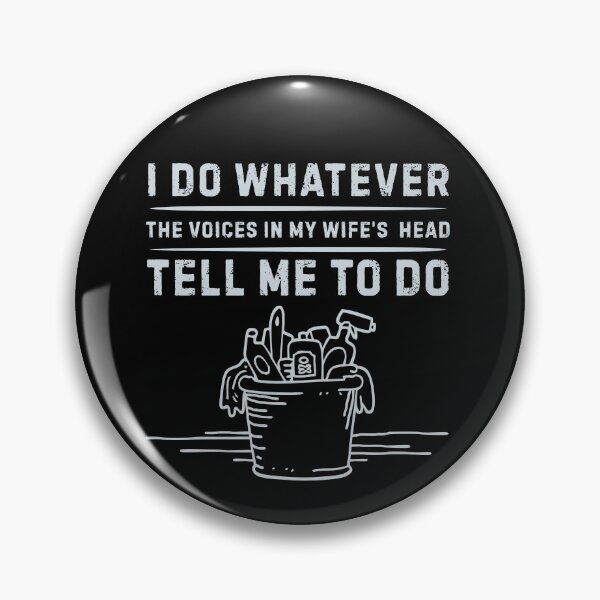 Item preview, I Do Whatever The Voices in My Wife’s Head Tell Me To Do designed and sold by Pishpunta.