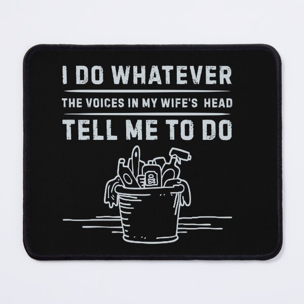 Item preview, I Do Whatever The Voices in My Wife’s Head Tell Me To Do designed and sold by Pishpunta.