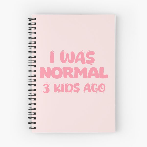 Item preview, I was normal 3 kids ago designed and sold by La Loca.