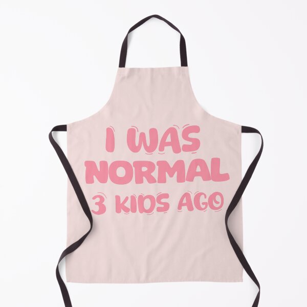 Item preview, I was normal 3 kids ago designed and sold by La Loca.