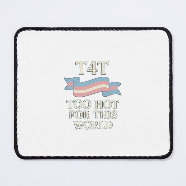Item preview, T4T – Too Hot for This World designed and sold by Queer Designs.