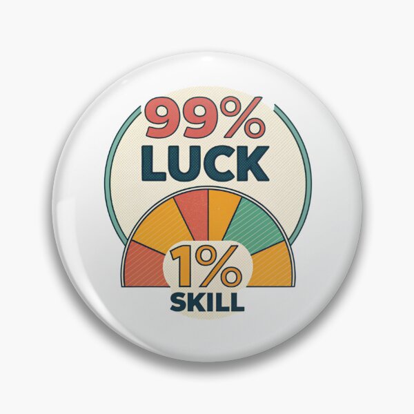 Item preview, 99 % Luck 1 Skill designed and sold by Lucky 777.