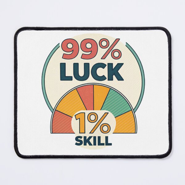 Item preview, 99 % Luck 1 Skill designed and sold by Lucky 777.