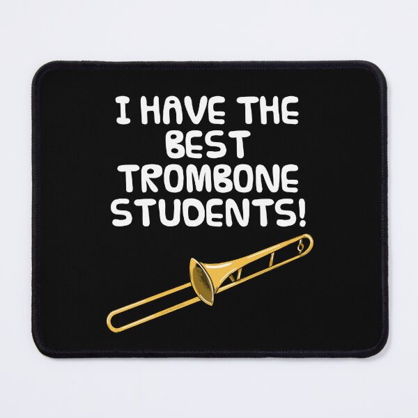 Item preview, I Have The Best Trombone Students, Brass Teacher designed and sold by doodlerob.