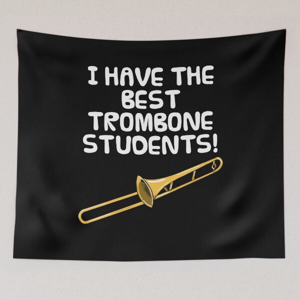 Item preview, I Have The Best Trombone Students, Brass Teacher designed and sold by doodlerob.